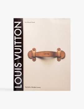 Louis Vuitton: The Birth Of Modern Luxury