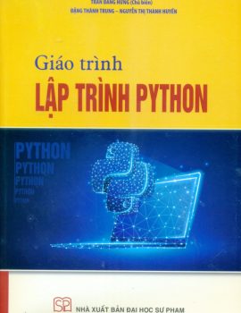 GIÁO TRÌNH LẬP TRÌNH PYTHON (Tài liệu tham khảo dành cho Giáo viên Tin học đang giảng dạy ở các phổ thông)