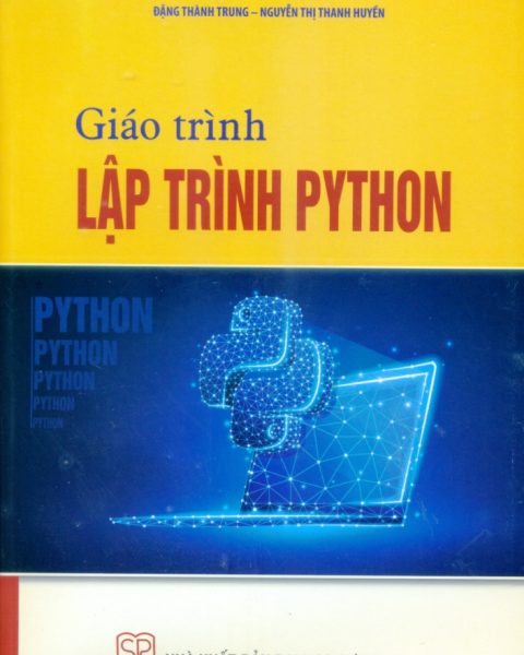 GIÁO TRÌNH LẬP TRÌNH PYTHON (Tài liệu tham khảo dành cho Giáo viên Tin học đang giảng dạy ở các phổ thông)