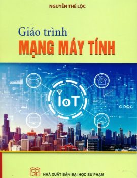 GIÁO TRÌNH MẠNG MÁY TÍNH (Những chủ đề về mạng trong chương trình Giáo dục phổ thông 2018)