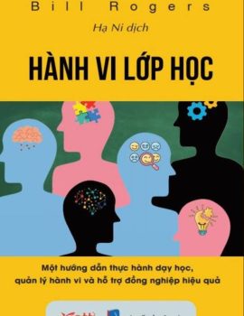 HÀNH VI LỚP HỌC – Một hướng dẫn thực hành dạy học, quản lý hành vi và hỗ trợ đồng nghiệp hiệu quả