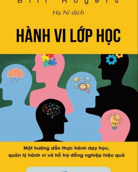 HÀNH VI LỚP HỌC - Một hướng dẫn thực hành dạy học, quản lý hành vi và hỗ trợ đồng nghiệp hiệu quả