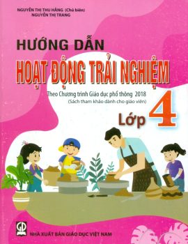 HƯỚNG DẪN HOẠT ĐỘNG TRẢI NGHIỆM LỚP 4 – Sách tham khảo dành cho Giáo viên (Theo Chương trình GDPT 2018)