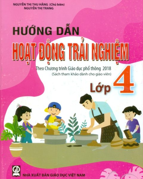 HƯỚNG DẪN HOẠT ĐỘNG TRẢI NGHIỆM LỚP 4 - Sách tham khảo dành cho Giáo viên (Theo Chương trình GDPT 2018)