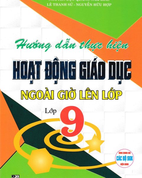 HƯỚNG DẪN THỰC HIỆN HOẠT ĐỘNG GIÁO DỤC NGOÀI GIỜ LÊN LỚP - LỚP 9 (Dùng chung cho các bộ SGK hiện hành)