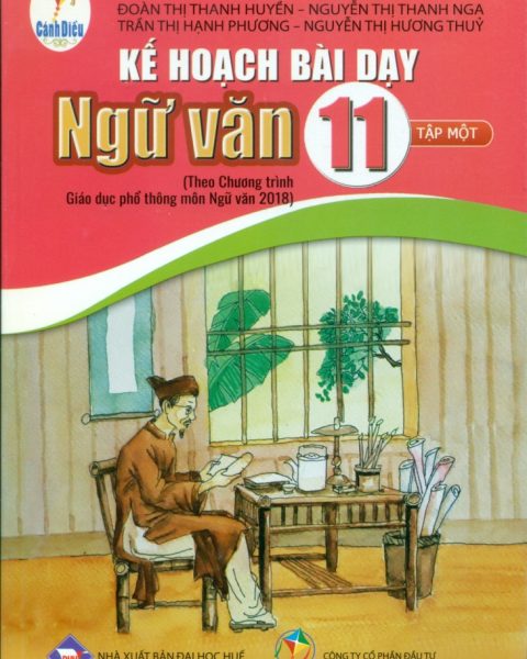 KẾ HOẠCH BÀI DẠY NGỮ VĂN LỚP 11 - TẬP 1 (Bộ sách Cánh diều)