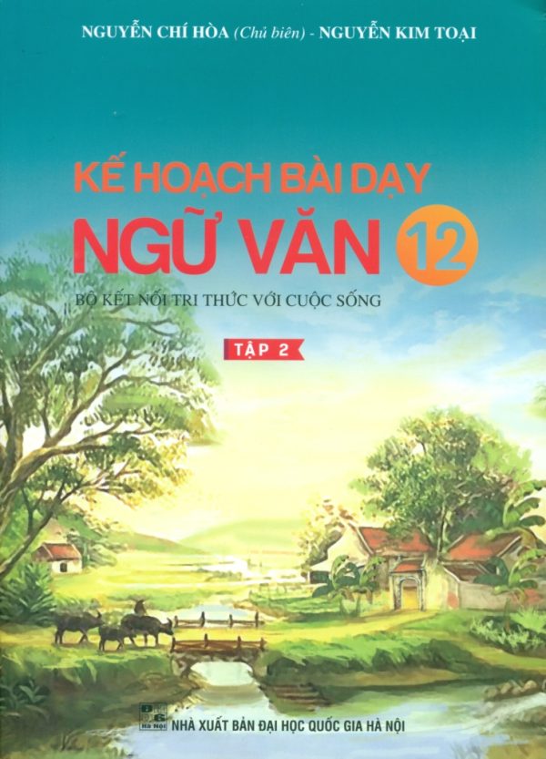 KẾ HOẠCH BÀI DẠY NGỮ VĂN LỚP 12 - TẬP 2 (Bộ sách Kết nối tri thức với cuộc sống)