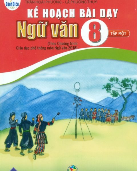 KẾ HOẠCH BÀI DẠY NGỮ VĂN LỚP 8 - Tập 1 (Bộ sách Cánh diều)