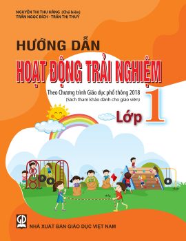 HƯỚNG DẪN HOẠT ĐỘNG TRẢI NGHIỆM LỚP 1 – Sách tham khảo dành cho Giáo viên (Theo Chương trình GDPT 2018)