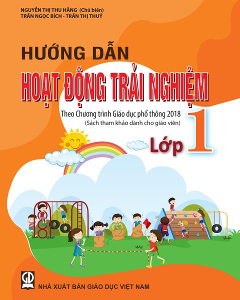 HƯỚNG DẪN HOẠT ĐỘNG TRẢI NGHIỆM LỚP 1 - Sách tham khảo dành cho Giáo viên (Theo Chương trình GDPT 2018)