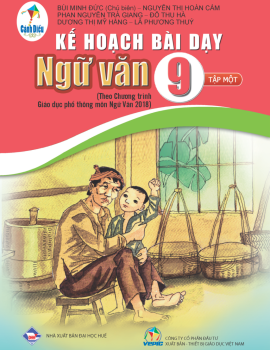 KẾ HOẠCH BÀI DẠY NGỮ VĂN LỚP 9 – TẬP 1 (Bộ sách Cánh diều)