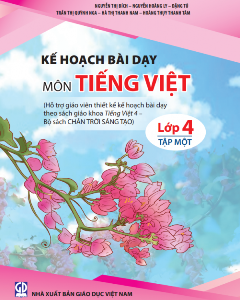 KẾ HOẠCH BÀI DẠY MÔN TIẾNG VIỆT LỚP 4 - TẬP 1 (Bộ sách Chân trời sáng tạo)